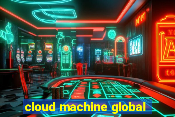 cloud machine global